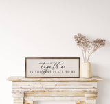 Together The Best Place To Be White: 24 x 8 x 1.5