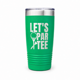 Let's Par Tee Golf Tumbler | Funny Golfer Gift 20oz: Green