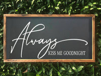 Always Kiss Me Goodnight Sign, Bedroom Sign, Bedroom Wall Ar: Black / 8"x14" Framed