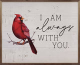 I Am Always With You Cardinal: 10 x 8 x 1.5