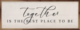 Together The Best Place To Be White: 24 x 8 x 1.5