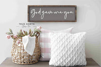 God gave me you - wood sign - home decor: Charcoal / 7"x26" Framed
