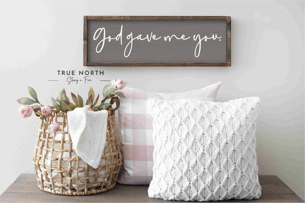 God gave me you - wood sign - home decor: Charcoal / 7"x26" Framed
