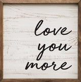 Love You More Whitewash: 4 x 4 x 1