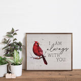 I Am Always With You Cardinal: 10 x 8 x 1.5