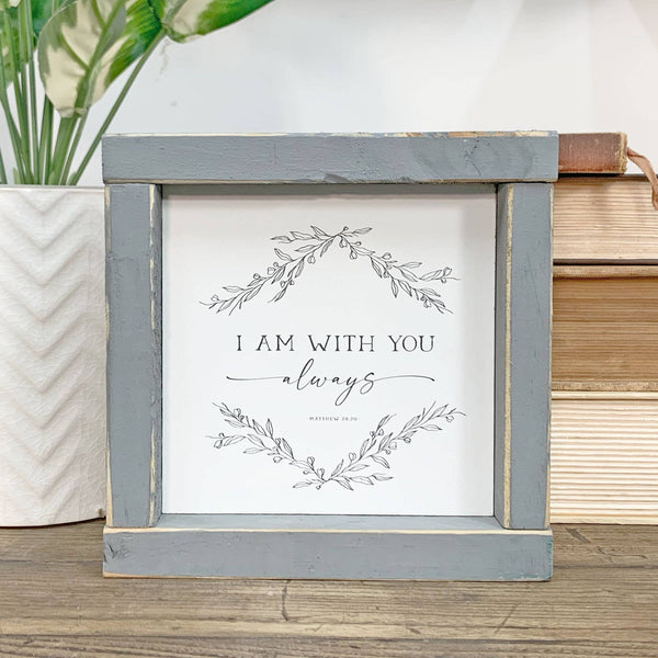 Wood Sign-I Am With You Always 6x6