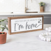 'When your arms are around me, I'm Home' Sign