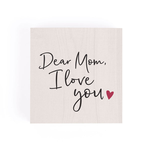 "Dear Mom, I Love You" Sign