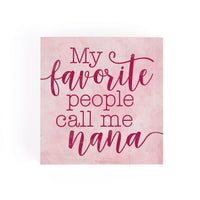 "My Favorite People Call Me Nana" Sign