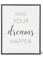 Make Your Dreams Happen BLACK & WHITE CANVAS INSPIRATIONAL SIGNS W/BLACK FRAME