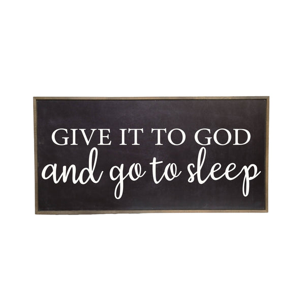 32x16 Black Give It To God And Go To Sleep Farmhouse Sign