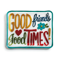 Good Friends Good Times Platter
